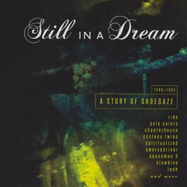 Album cover of Still In A Dream: A Story Of Shoegaze 1988-1995