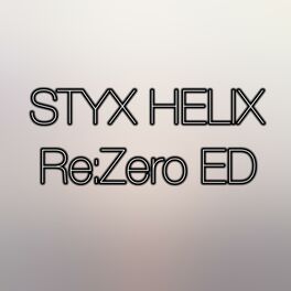 Album cover of Styx Helix (Re:zero ED)