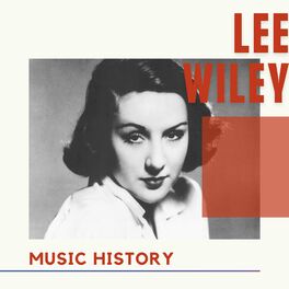 Lee Wiley - Lee Wiley - Music History: lyrics and songs | Deezer