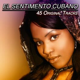 Album cover of El Sentimiento Cubano - 45 Original Songs (Album)