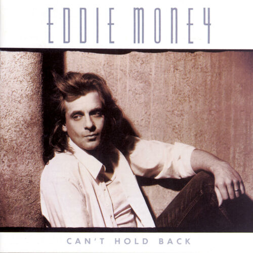 Can't Hold Back - Eddie Money | Deezer