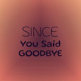 Album cover of Since You Said Goodbye