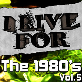Album cover of I Live For The 1980's Vol. 5