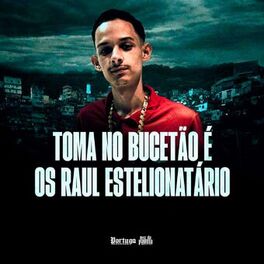 Album cover of Toma No Bucetão é os Raul Estelionatário