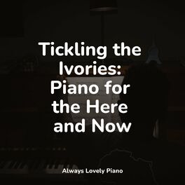 Album cover of Tickling the Ivories: Piano for the Here and Now