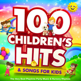 Album picture of 100 Childrens Hits & Songs For Kids: The Very Best Playtime Party Music & Nursery Rhymes