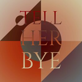 Album cover of Tell Her Bye