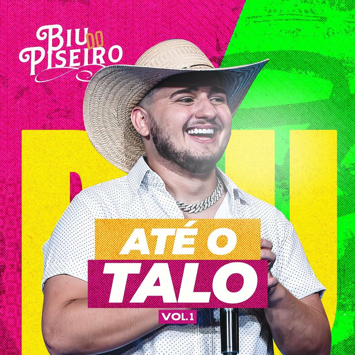 Biu do Piseiro - Biu Do Piseiro - Até o Talo (pt. 1): letras e músicas |  Deezer