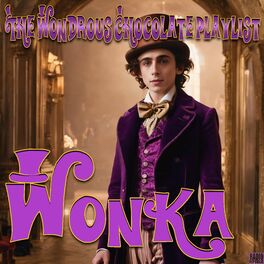 Album cover of Wonka- The Wondrous Chocolate Playlist