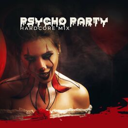 Album cover of Psycho Party: Hardcore Mix