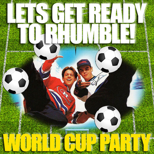 Various Artists Let S Get Ready To Rhumble World Cup Party Lyrics And Songs Deezer