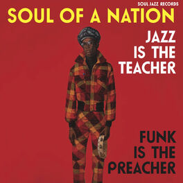 Album cover of Soul Jazz Records Presents SOUL OF A NATION: Jazz is the Teacher, Funk Is the Preacher: Afro-Centric Jazz, Street Funk and the Roo