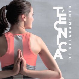 Album cover of Técnica de Relaxamento: La Mejor Música Zen, Yoga por la Mañana, Ataque de Ansiedad, Encontrar paz Interior y Tranquilidad
