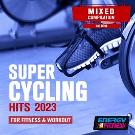 Album cover of Super Cycling Hits For Fitness & Workout 2023 (15 Tracks Non-Stop Mixed Compilation For Fitness & Workout - 140 Bpm)