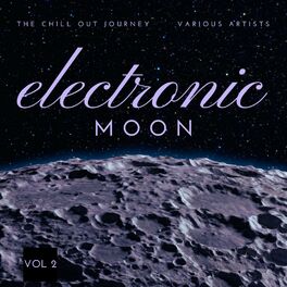 Album cover of Electronic Moon (The Chill Out Journey), Vol. 2