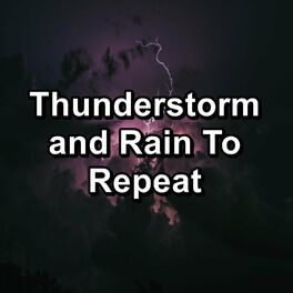 Album cover of Thunderstorm and Rain To Repeat