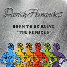 Album cover of Born To Be Alive (The Remixes)