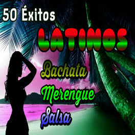Album cover of 50 Éxitos Latinos - Bachata, Merengue y Salsa