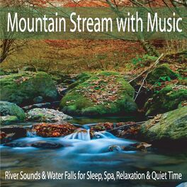 Album cover of Mountain Stream With Music: River Sounds & Water Falls for Sleep, Spa, Relaxation & Quiet Time