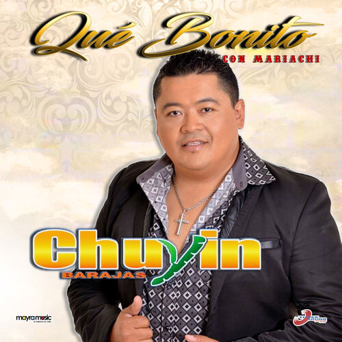 Chuyin Barajas Qué Bonito Letras Y Canciones Escúchalas En Deezer 8616