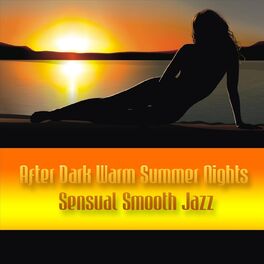 Album cover of After Dark Warm Summer Nights Sensual Smooth Jazz