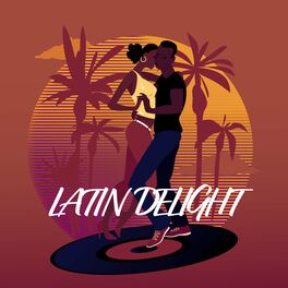 Album cover of Latin Delight: Sunny Chillout Music with Latin Vibe