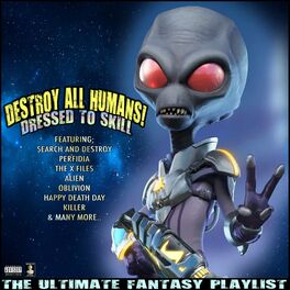 Album cover of Destroy All Humans! Dressed To Skill The Ultimate Fantasy Playlist