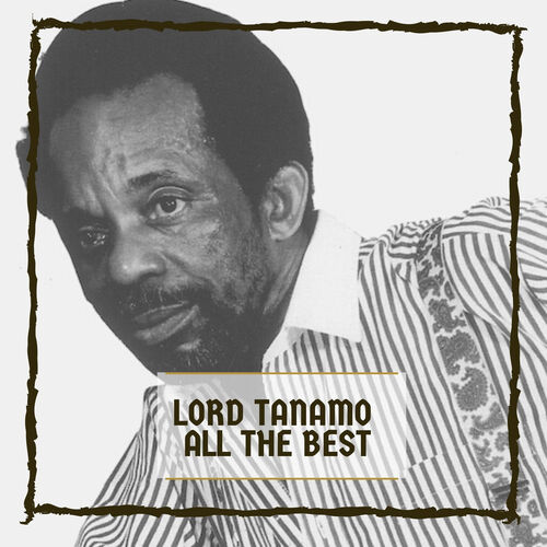 Lord Tanamo - All The Best: lyrics and songs | Deezer