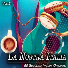 Album cover of La Nostra Italia, Vol.2 - 50 Successi Italiani Originali (Album)