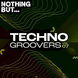 Album cover of Nothing But... Techno Groovers, Vol. 07