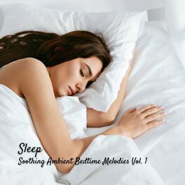 Album cover of Sleep: Soothing Ambient Bedtime Melodies Vol. 1