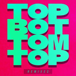 Album cover of Top Bottom Top (Remixes)