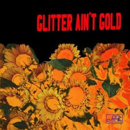 Album cover of Glitter Ain't Gold