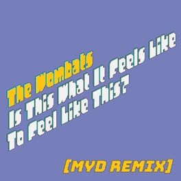 Album cover of Is This What It Feels Like to Feel Like This? (Myd Remix)