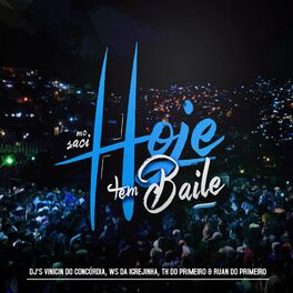 Album cover of Hoje Tem Baile (feat. MC Saci, DJ Ws da Igrejinha, DJ TH Do Primeiro & DJ Ruan Do Primeiro)