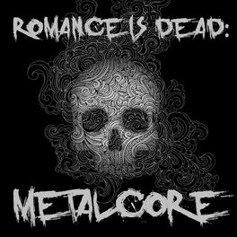 Album cover of Romance Is Dead: Metalcore