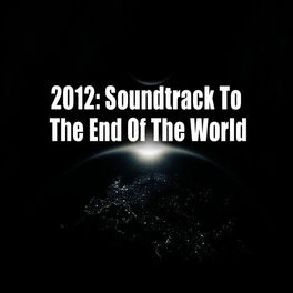 Album cover of 2012: Soundtrack To The End Of The World