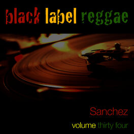Album cover of Black Label Reggae-Sanchez-Vol. 34