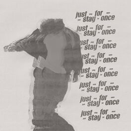 Album cover of JUST STAY FOR ONCE