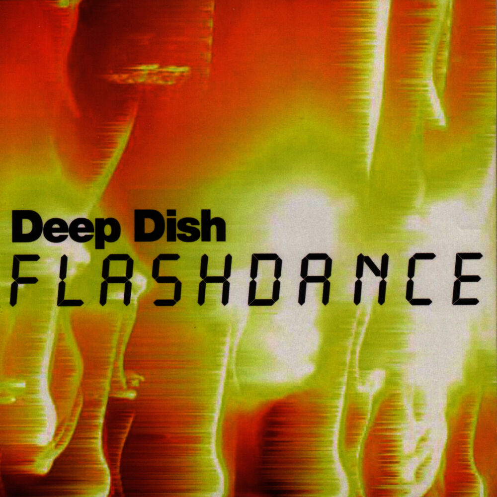 Deep dish say hello. Deep dish группа. Deep dish - Flashdance. Deep dish Club FG. Deep dish диски.