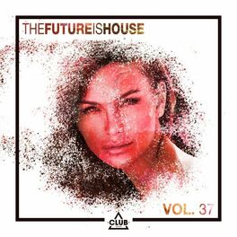 Album cover of The Future Is House, Vol. 37