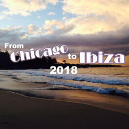 Album cover of From Chicago To Ibiza 2018