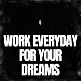 Album cover of Work Everyday for Your Dreams