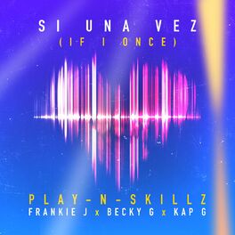 Album cover of Si Una Vez (feat. Frankie J, Becky G & Kap G) (If I Once Spanglish Version)