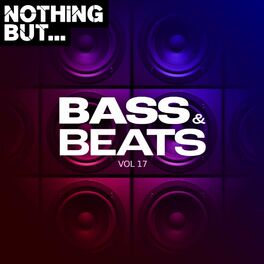 Album cover of Nothing But... Bass & Beats, Vol. 17