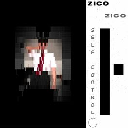 Zico Self Control Lyrics And Songs Deezer
