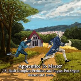 Album cover of Apprentice to Master: J.S. Bach Complete Preludes and Fugues for Organ
