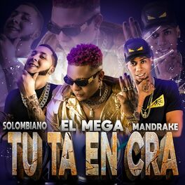 Album cover of Tu Ta En Cra (feat. El Mega & Mandrake El Malocorita)