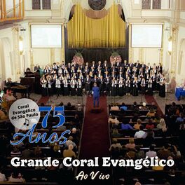 Album cover of Grande Coral Evangélico - 75 Anos (Ao Vivo)