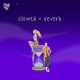 Album cover of Slowed + Reverb
